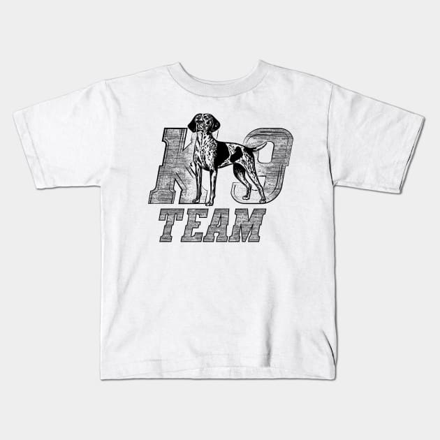 K-9 Team - German Shorthaired Pointer Kids T-Shirt by Nartissima